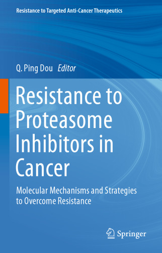 Resistance to Proteasome Inhibitors in Cancer: Molecular Mechanisms and Strategies to Overcome Resistance