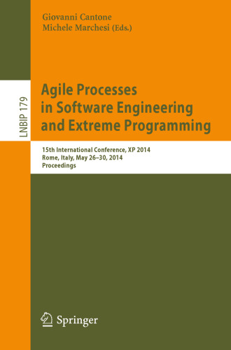 Agile Processes in Software Engineering and Extreme Programming: 15th International Conference, XP 2014, Rome, Italy, May 26-30, 2014. Proceedings