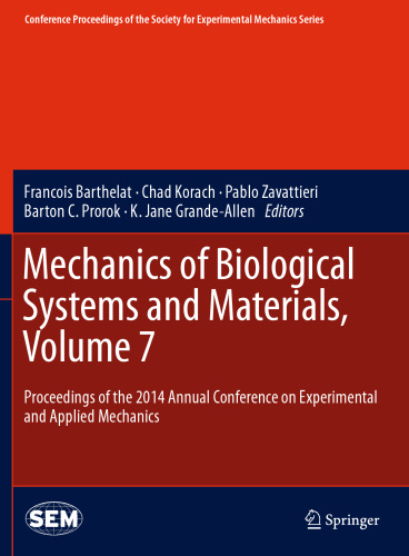Mechanics of Biological Systems and Materials, Volume 7: Proceedings of the 2014 Annual Conference on Experimental and Applied Mechanics