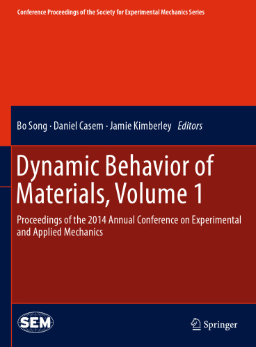 Dynamic Behavior of Materials, Volume 1: Proceedings of the 2014 Annual Conference on Experimental and Applied Mechanics