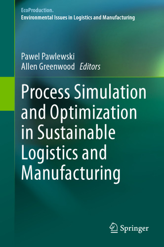 Process Simulation and Optimization in Sustainable Logistics and Manufacturing