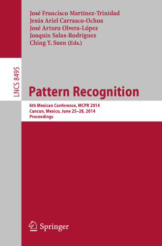 Pattern Recognition: 6th Mexican Conference, MCPR 2014, Cancun, Mexico, June 25-28, 2014. Proceedings