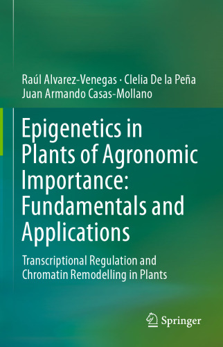 Epigenetics in Plants of Agronomic Importance: Fundamentals and Applications: Transcriptional Regulation and Chromatin Remodelling in Plants