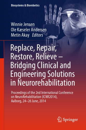 Replace, Repair, Restore, Relieve – Bridging Clinical and Engineering Solutions in Neurorehabilitation: Proceedings of the 2nd International Conference on NeuroRehabilitation (ICNR2014), Aalborg, 24-26 June, 2014
