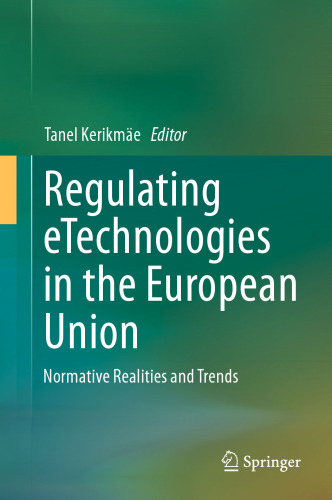 Regulating eTechnologies in the European Union: Normative Realities and Trends