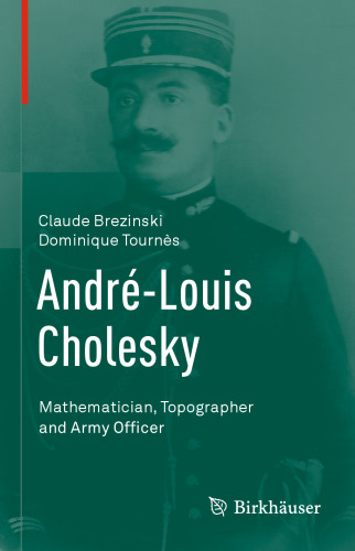André-Louis Cholesky: Mathematician, Topographer and Army Officer