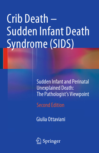 Crib Death - Sudden Infant Death Syndrome (SIDS): Sudden Infant and Perinatal Unexplained Death: The Pathologist's Viewpoint