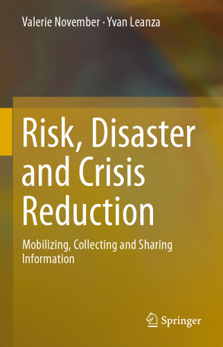 Risk, Disaster and Crisis Reduction: Mobilizing, Collecting and Sharing Information