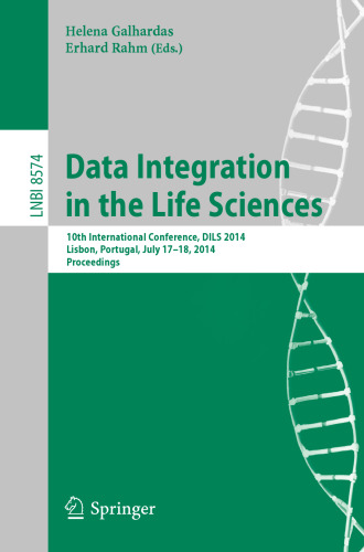 Data Integration in the Life Sciences: 10th International Conference, DILS 2014, Lisbon, Portugal, July 17-18, 2014. Proceedings