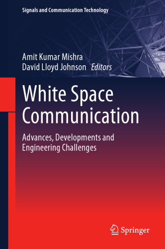 White Space Communication: Advances, Developments and Engineering Challenges