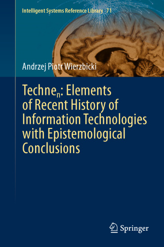 Technen: Elements of Recent History of Information Technologies with Epistemological Conclusions