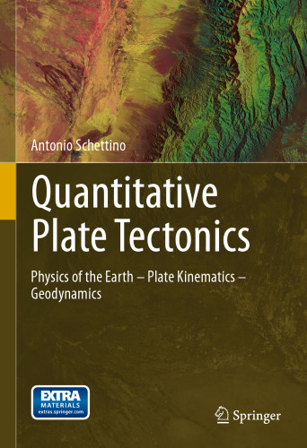 Quantitative Plate Tectonics: Physics of the Earth - Plate Kinematics – Geodynamics