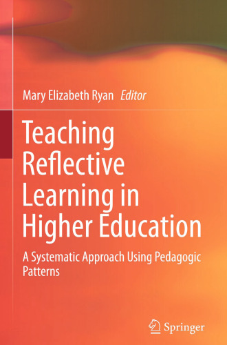 Teaching Reflective Learning in Higher Education: A Systematic Approach Using Pedagogic Patterns