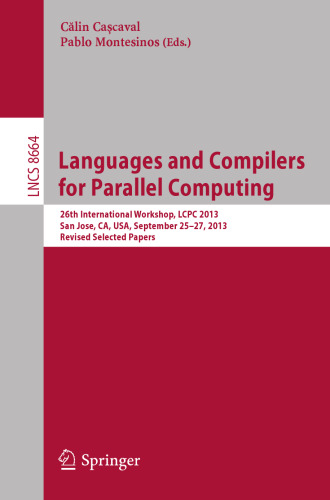 Languages and Compilers for Parallel Computing: 26th International Workshop, LCPC 2013, San Jose, CA, USA, September 25--27, 2013. Revised Selected Papers