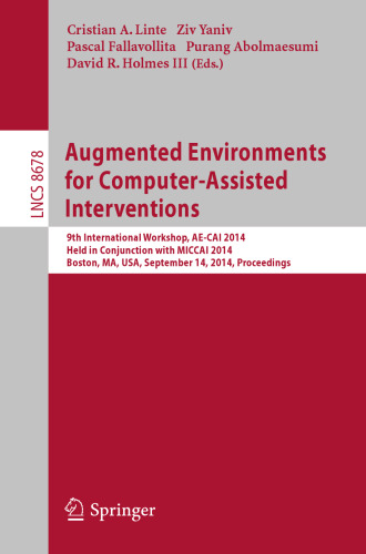 Augmented Environments for Computer-Assisted Interventions: 9th International Workshop, AE-CAI 2014, Held in Conjunction with MICCAI 2014, Boston, MA, USA, September 14, 2014. Proceedings