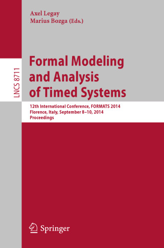 Formal Modeling and Analysis of Timed Systems: 12th International Conference, FORMATS 2014, Florence, Italy, September 8-10, 2014. Proceedings