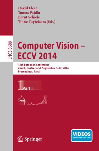 Computer Vision – ECCV 2014: 13th European Conference, Zurich, Switzerland, September 6-12, 2014, Proceedings, Part I