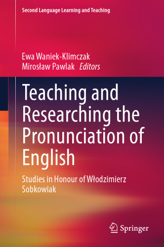 Teaching and Researching the Pronunciation of English: Studies in Honour of Włodzimierz Sobkowiak