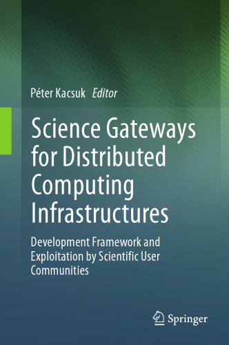Science Gateways for Distributed Computing Infrastructures: Development Framework and Exploitation by Scientific User Communities