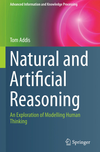 Natural and Artificial Reasoning: An Exploration of Modelling Human Thinking