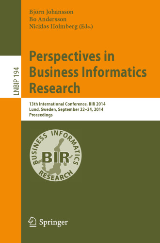 Perspectives in Business Informatics Research: 13th International Conference, BIR 2014, Lund, Sweden, September 22-24, 2014. Proceedings