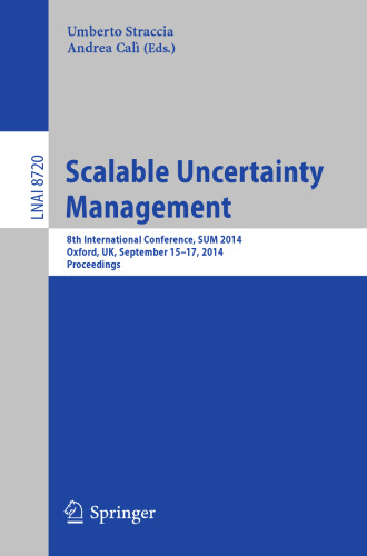 Scalable Uncertainty Management: 8th International Conference, SUM 2014, Oxford, UK, September 15-17, 2014. Proceedings