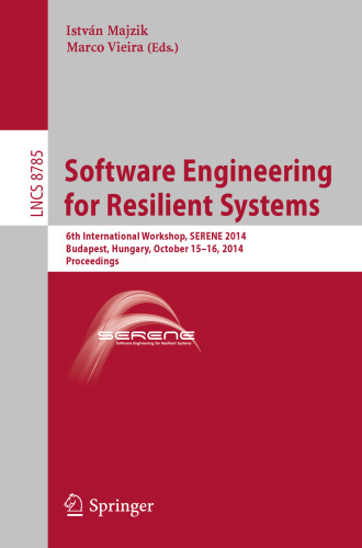 Software Engineering for Resilient Systems: 6th International Workshop, SERENE 2014, Budapest, Hungary, October 15-16, 2014. Proceedings