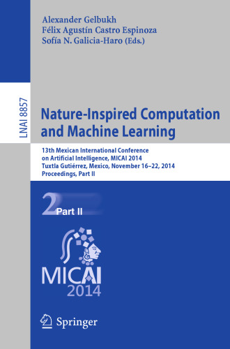 Nature-Inspired Computation and Machine Learning: 13th Mexican International Conference on Artificial Intelligence, MICAI 2014, Tuxtla Gutiérrez, Mexico, November 16-22, 2014. Proceedings, Part II
