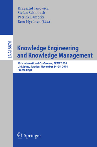 Knowledge Engineering and Knowledge Management: 19th International Conference, EKAW 2014, Linköping, Sweden, November 24-28, 2014. Proceedings