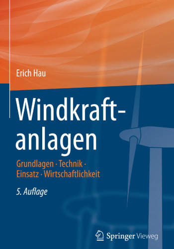 Windkraftanlagen: Grundlagen, Technik, Einsatz, Wirtschaftlichkeit
