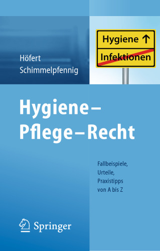 Hygiene – Pflege – Recht: Fallbeispiele, Urteile, Praxistipps von A bis Z