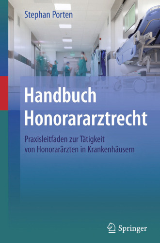 Handbuch Honorararztrecht: Praxisleitfaden zur Tätigkeit von Honorarärzten in Krankenhäusern