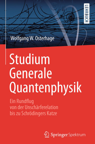 Studium Generale Quantenphysik: Ein Rundflug von der Unschärferelation bis zu Schrödingers Katze