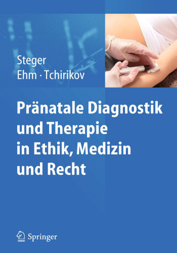 Pränatale Diagnostik und Therapie in Ethik, Medizin und Recht