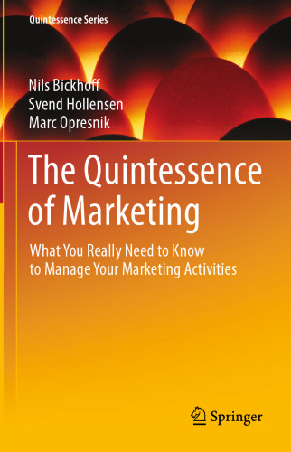 The Quintessence of Marketing: What You Really Need to Know to Manage Your Marketing Activities