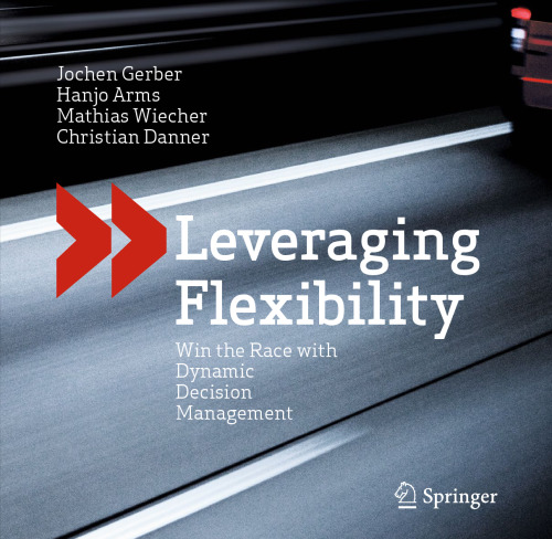 Leveraging Flexibility: Win the Race with Dynamic Decision Management