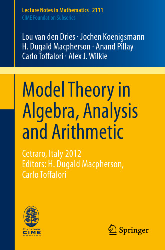 Model Theory in Algebra, Analysis and Arithmetic: Cetraro, Italy 2012, Editors: H. Dugald Macpherson, Carlo Toffalori