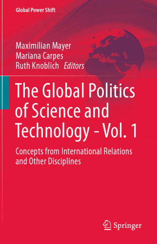 The Global Politics of Science and Technology - Vol. 1: Concepts from International Relations and Other Disciplines