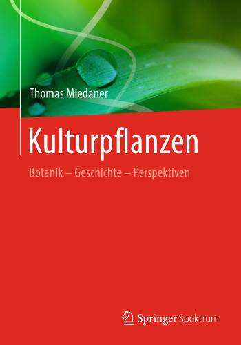 Kulturpflanzen: Botanik - Geschichte - Perspektiven
