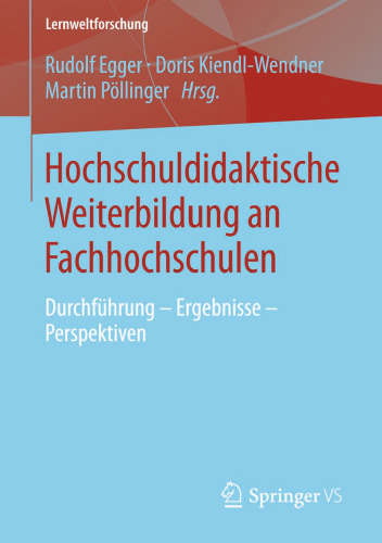 Hochschuldidaktische Weiterbildung an Fachhochschulen: Durchführung - Ergebnisse - Perspektiven
