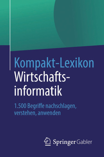 Kompakt-Lexikon Wirtschaftsinformatik: 1.500 Begriffe nachschlagen, verstehen, anwenden