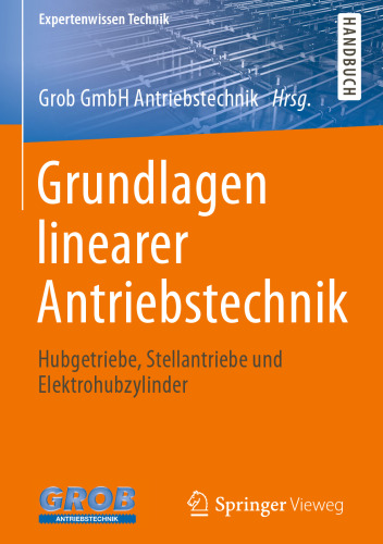 Grundlagen linearer Antriebstechnik: Hubgetriebe, Stellantriebe und Elektrohubzylinder