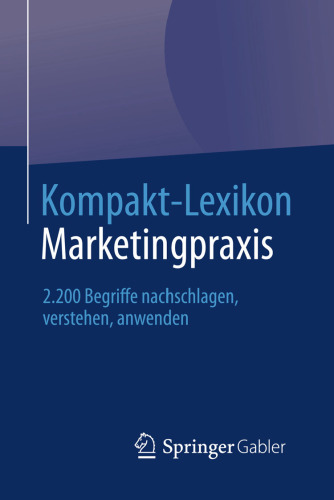 Kompakt-Lexikon Marketingpraxis: 2.200 Begriffe nachschlagen, verstehen, anwenden