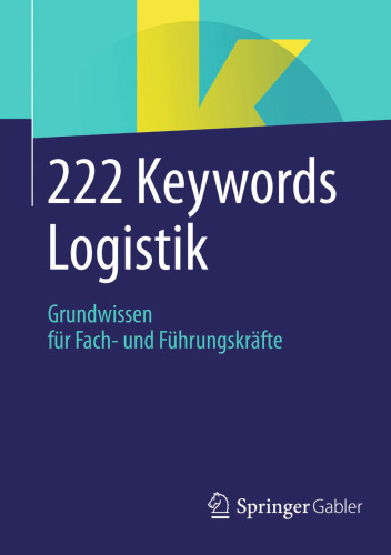 222 Keywords Logistik: Grundwissen für Fach- und Führungskräfte
