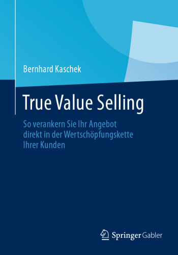 True Value Selling: So verankern Sie Ihr Angebot direkt in der Wertschöpfungskette Ihrer Kunden
