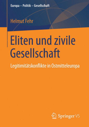 Eliten und zivile Gesellschaft: Legitimitätskonflikte in Ostmitteleuropa