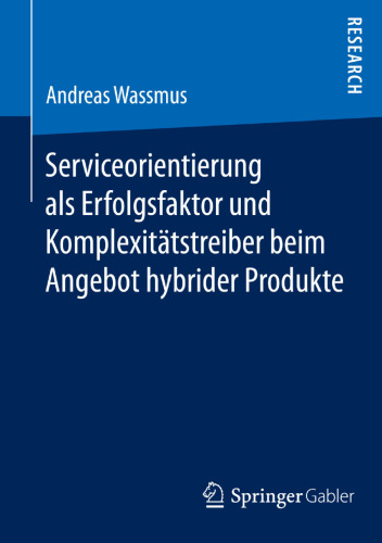 Serviceorientierung als Erfolgsfaktor und Komplexitätstreiber beim Angebot hybrider Produkte