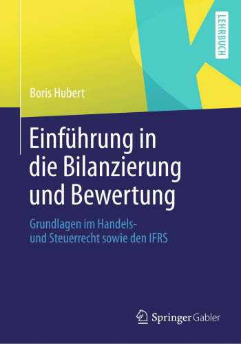 Einführung in die Bilanzierung und Bewertung: Grundlagen im Handels- und Steuerrecht sowie den IFRS