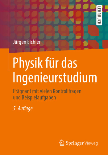 Physik für das Ingenieurstudium: Prägnant mit vielen Kontrollfragen und Beispielaufgaben