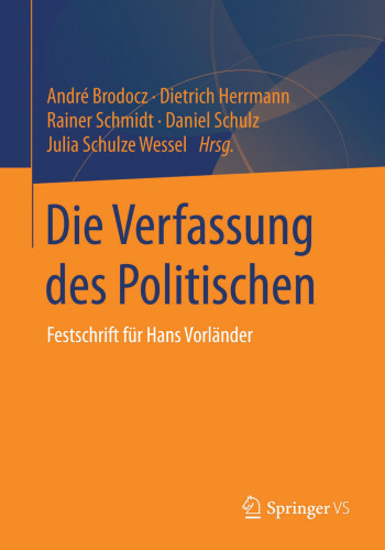 Die Verfassung des Politischen: Festschrift für Hans Vorländer